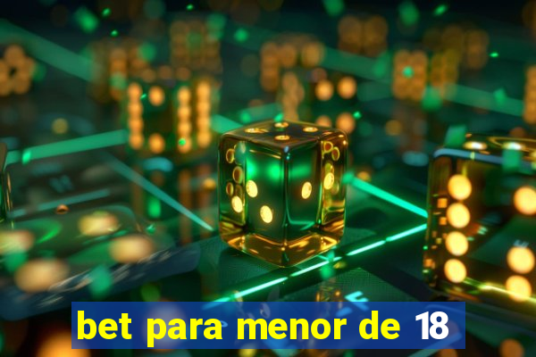 bet para menor de 18